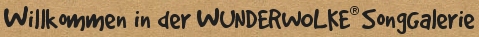  Willkommen in der WUNDERWOLKE SongGalerie 